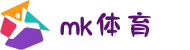 MK体育(mksports)官方网站_mk.com